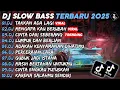 Download Lagu DJ SLOW BASS TERBARU 2025🎵DJ TAKKAN ADA LAGI🎵DJ MENGAPA KAU BERUBAH🎵FULL ALBUM