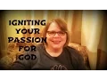 Igniting Your Passion for God Part 1