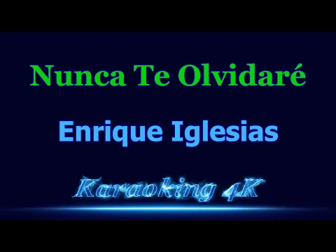 Download MP3 Enrique Iglesias   Nunca Te Olvidaré  Karaoke 4K