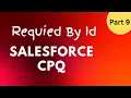 Salesforce CPQ Required By Field Explained Bundle Downstream Configuration