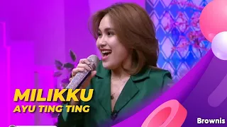 Download MILIKKU | AYU TING TING | BROWNIS MP3