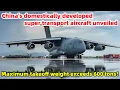 Download Lagu China's domestically developed super transport aircraft unveiled,Maximum takeoff weight exceeds 600T