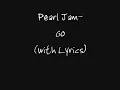Pearl Jam- Go (with Lyrics)