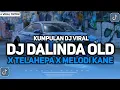 Download Lagu KUMPULAN DJ VIRAL TIKTOK 2024 || DJ DALINDA OLD X TELAHEPA X MELODY KANE DJ FYP TIKTOK TERBARU