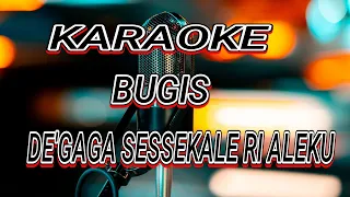 Download KARAOKE BUGIS DE GAGA SESSEKALE RIALEKU{ REQ DIKKY } MP3