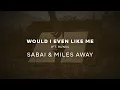 Lagu SABAI x Miles Away - Would I Even Like Me (ft. RUNN) - Official Lyric Video