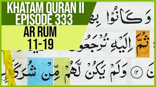 Download KHATAM QURAN II SURAH AR RUM AYAT 11-19 TARTIL  BELAJAR MENGAJI PELAN PELAN EP 333 MP3