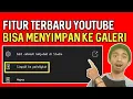 Download Lagu Cara Menyimpan Video Ke galeri - Fitur Terbaru Youtube
