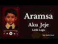 Aramsa - Aku Jeje | Lirik Lagu (Fanmade)
