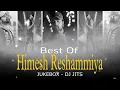 BEST OF HIMESH RESHAMMIYA JUKEBOX | DJ JITS | NAME HAI TERA TERA | TERA SUROOR | TERA MERA MILNA 💓💓