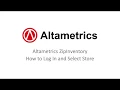 Altametrics ZipInventory - How to Log In and Select Store