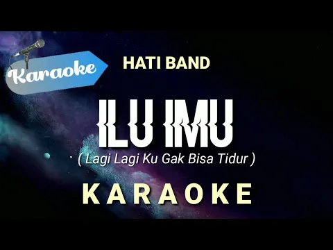 Download MP3 [Karaoke] ILU IMU - Lagi lagi ku gak bisa tidur, lagi lagi ku gak bisa makan | (Karaoke)