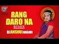 Download Lagu RANG Daraw Na | Garima Diwakar | Dj Anshul NAGARI | Dj Raaj Rj