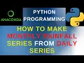 Python How To Make Monthly Rainfall Time Series From Daily Series