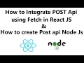 How to Create POST Api in Node Js How to Integrate POST Call using Fetch in React Js