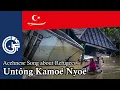Lagu Untông Kamoë Nyoë - Acehnese Song about Refugees