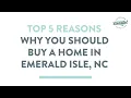 5 Reasons You Should Buy A Home In Emerald Isle NC