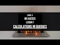 Level 3 Access Lesson 7 Calculations in MS Access queries