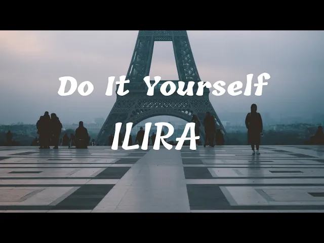 ILIRA -Do It Yourself ( lyrics ) 🎵🎵