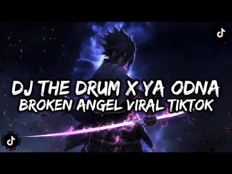 Download MP3 DJ THE DRUM X YA ODNA X BROKEN ANGEL SPEED UP 🔥🥶🔥