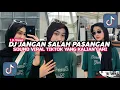 Download Lagu DJ JANGAN SALAH PASANGAN JANGAN NYASAR DI JALAN VIRAL TIKTOK 2024