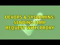 DevOps SysAdmins sending ICMP request with Proxy 2 Solutions