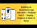 Building an Ecommerce APP wih Ionic Firebase - Part 2