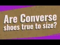 Are Converse shoes true to size