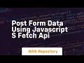 Post form data using javascript s fetch api