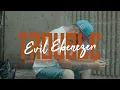 Evil Ebenezer - Trouble (Official Video)