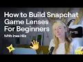3D Games How to Build Snapchat Game Lenses For Beginners
