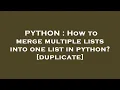 PYTHON How to merge multiple lists into one list in python