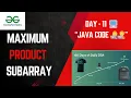 Day 11 Maximum Product Subarray Java Code on GeeksforGeeks 160 Days DSA Challenge
