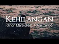 Download Lagu KEHILANGAN  - Gihon Marel Ft Toton Caribo ( Musik Lirik) | Kemanakah Mereka Yang Ku Sayangi