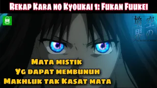 rekap seluruh alur cerita anime kara no kyoukai 1 fukan fuukei movie