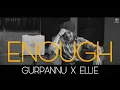 Lagu ENOUGH (Full Video) | GURPANNU | ELLIE | Latest punjabi song | 2021
