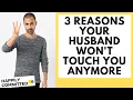 Download Lagu My Husband Doesn't Touch Me | 3 Reasons He Won't Touch You Anymore