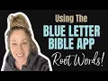 Using the Blue Letter Bible App Finding the root meaning of words