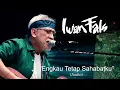Download Lagu Iwan Fals  - Engkau Tetap Sahabatku