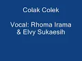Colak Colek(Rhoma Irama Dan Elvi Sukasih)