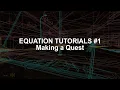 EQUATION TUTORIALS - Making a Quest