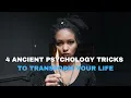 4 Ancient Psychology Tricks to Transform Your Life