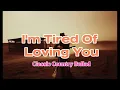 I'm Tired Of Loving You - Golden Lace Ballads | Classic Country Ballad | Lyric Video
