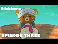 Rilakkuma EPISODE THREE
