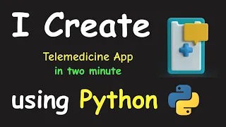 I CREATE TELEMEDICINE APP IN 2 MIN USING PYTHON LEARN PYTHON BY BUILDING SIMPLE PROJECTS