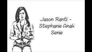 jason ranti stephanie anak senie lyric video 