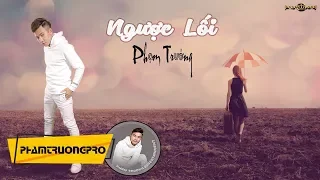 Ngược Lối | Phạm Trưởng