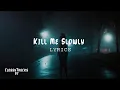 Sickick - Kill Me Slowly (Lyrics)