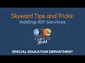 Skyward Tips and Tricks Adding IEP Services