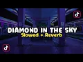 Download Lagu DJ DIAMOND IN THE SKY - Slow \u0026 Reverb 🎧